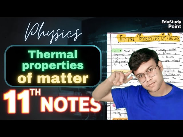Thermal properties of matter🔥|CLASS 11 Physics | handwritten notes | NCERT Covered @Edustudy_point