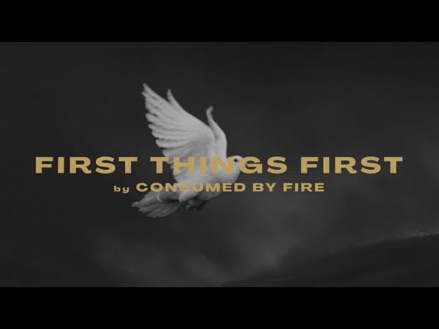 Consumed By Fire - First Things First (Official Lyric Video)