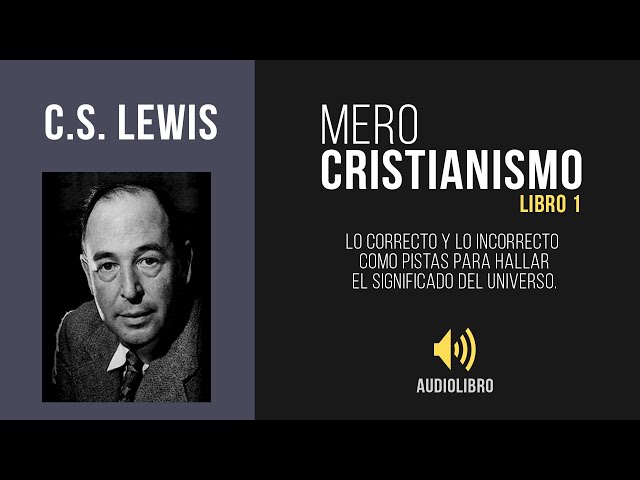 Mero Cristianismo // C.S. Lewis - Audiolibro (Libro 1)