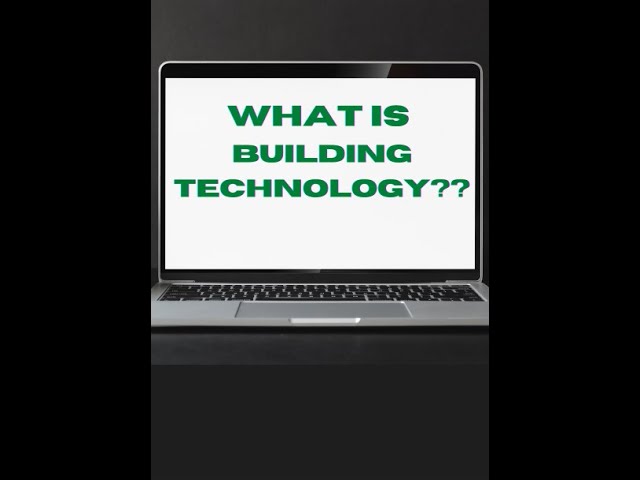 WHAT IS BUILDING TECHNOLOGY??