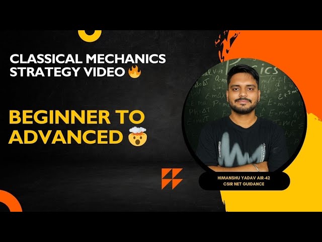 CSIR NET Physics 2025 | Complete Strategy for Classical Mechanics | Beginner to Repeater🔥🔥#csirnet