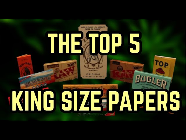 4K THE TOP 5 KING SIZE ROLLING PAPERS YOU SHOULD BUY
