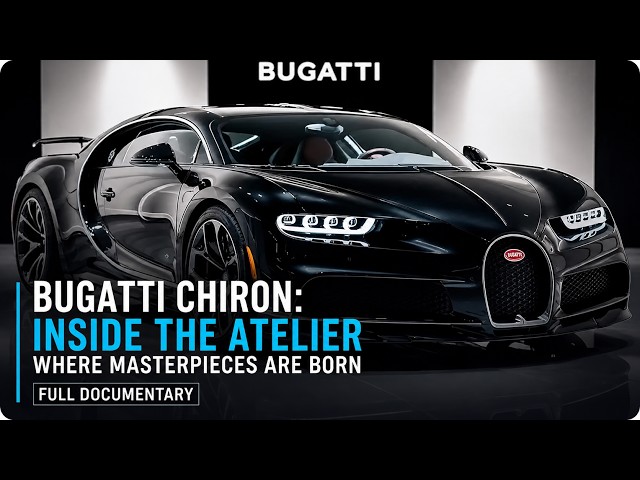 Bugatti Chiron: Inside the Atelier Where Masterpieces Are Born