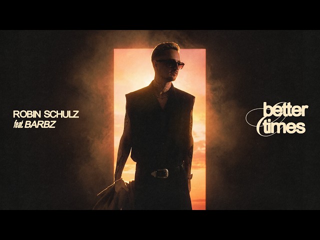 Robin Schulz feat. BARBZ - Better Times (Official Lyric Video)
