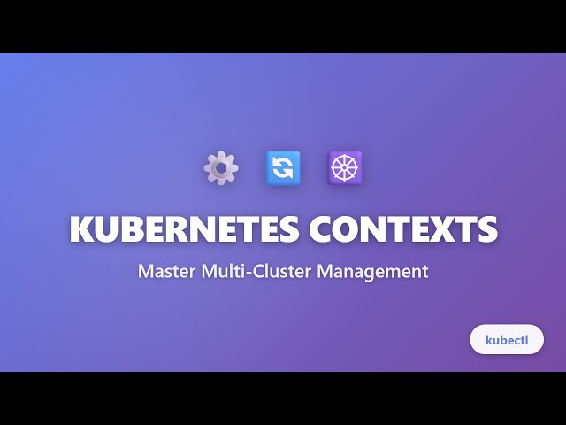 Kubernetes Contexts: Switch Between Multiple Clusters Easily | kubectl Tutorial for Beginners