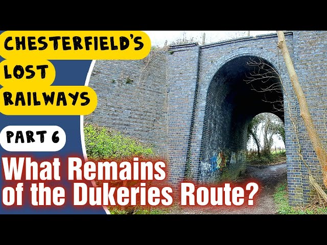 What remains of the Dukeries Line, Chesterfield Lost Railway