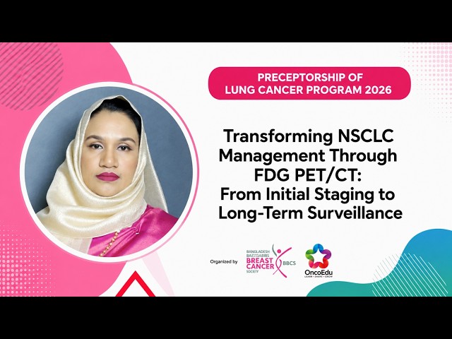 Complete Clinical Overview of PET/CT in Non-Small Cell Lung Cancer (NSCLC) | Dr. Rawnak Afrin