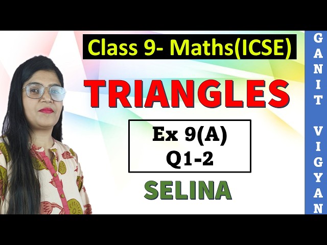 Triangles | ICSE class 9 math | Chapter 9 | Exercise 9 (A) | Q 1-2 | Selina