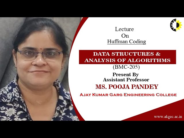 HUFFMAN CODING | DATA STRUCTURES & ANALYSIS OF ALGORITHMS | LECTURE 04 BY MS. POOJA PANDEY | AKGEC
