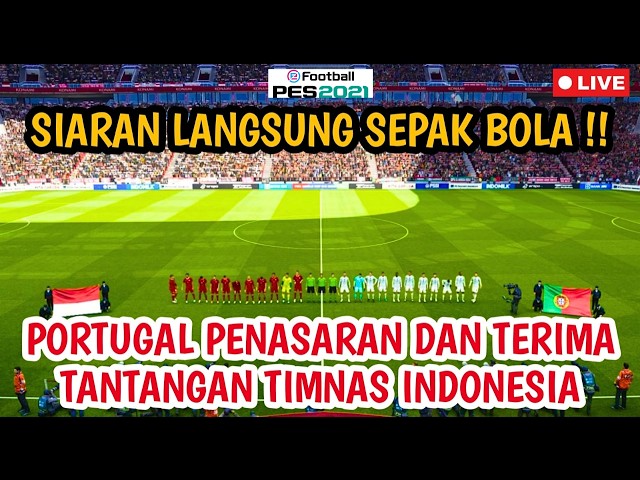 SIARAN LANGSUNG SEPAK BOLA ‼️ PORTUGAL PENASARAN DAN TERIMA TANTANGAN TIMNAS INDONESIA| Simulasi PES