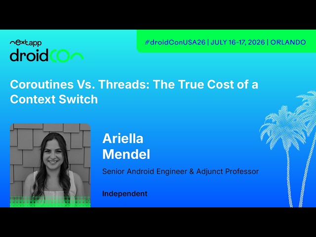 Coroutines vs. Threads: The True Cost of a Context Switch - Ariella Mendel | droidcon USA 2026