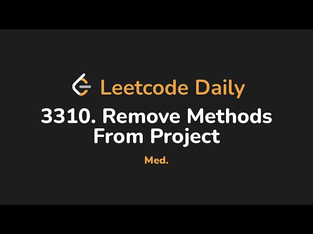 3310. Remove Methods From Project | Leetcode Daily - Python