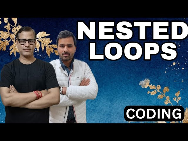 Nested Loops Programming | Nested Loops Coding | @sirtarunrupani