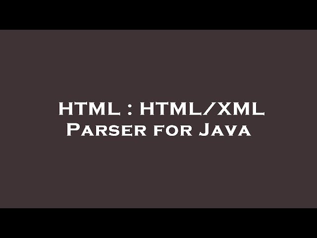 HTML : HTML/XML Parser for Java