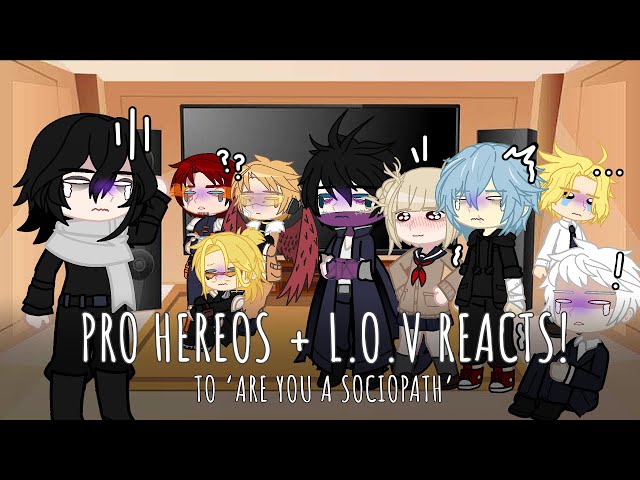 Pro Heros + L.O.V Reacts to ‘Are You a Sociopath?’ | MHA/BNHA Gacha
