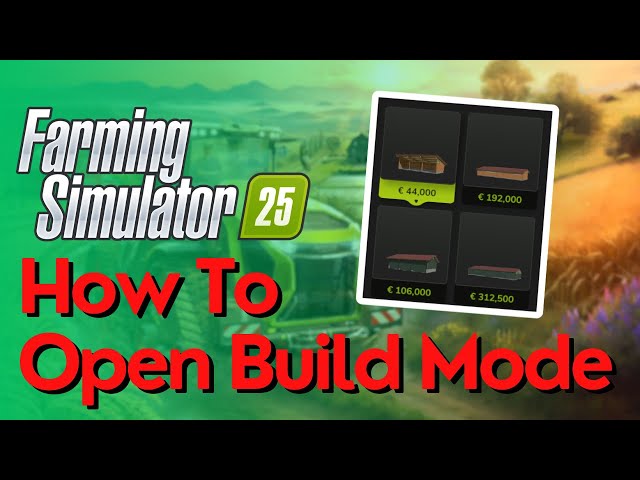 How To Open Build Mode In Farming Simulator 25