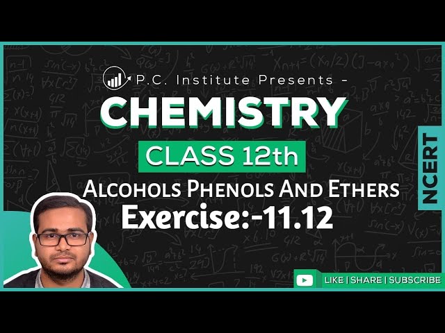 Exercise:-Q.no-11.12 | Alcohols Phenols And Ethers | Chapter 11 - Chemistry Class 12th-NCERT