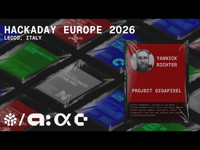 Hackaday Europe 2026: Yannick Richter - Project Gigapixel