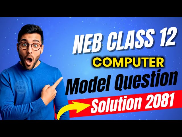 Class 12 Computer Model Question 2081 Solved | With Full Solution | NEB Tayari