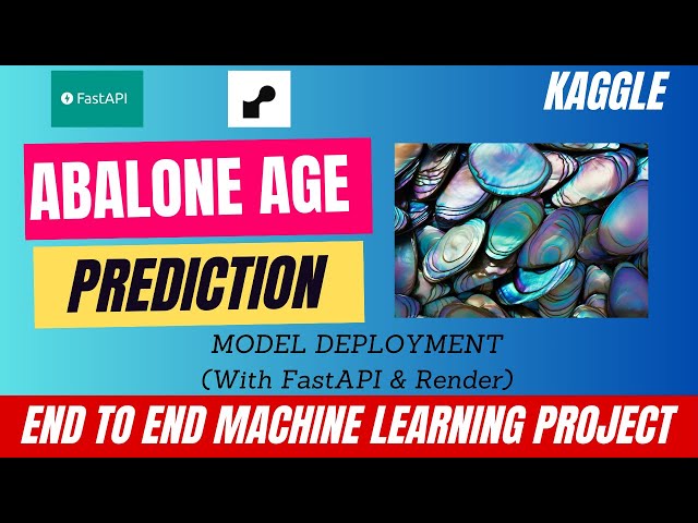 Abalone Age Prediction Using Machine Learning With Model Deployment Using FastAPI, Render cloud free