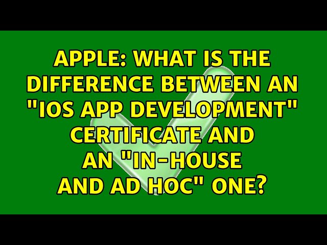 What is the difference between an "iOS App Development" certificate and an "In-House and Ad Hoc"...