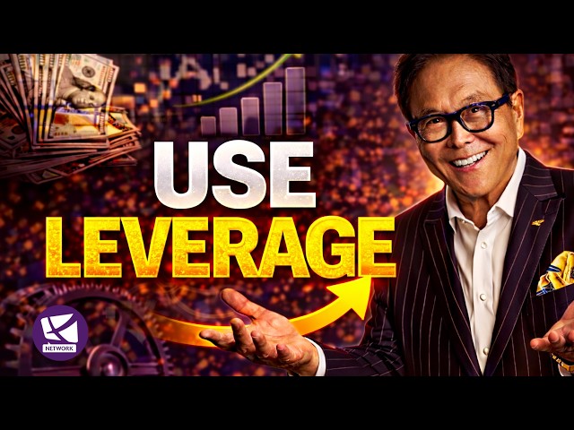 How to Use Leverage to Build Real Wealth (Instead of Working Forever) - Robert Kiyosaki
