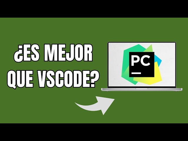 ¿Es PyCharm Mejor Que VSCode?