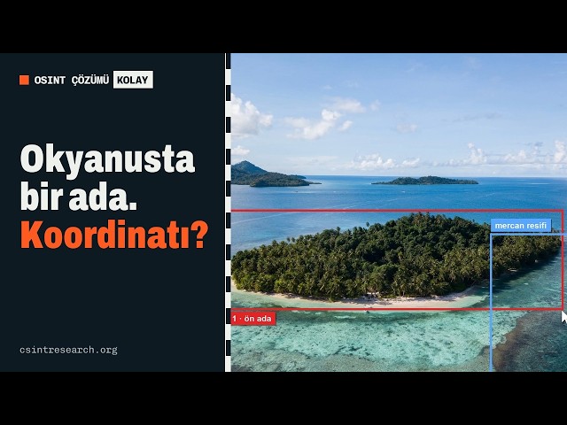 Resifin ortasındaki ada: yer, koordinat ve kamera yönü | OSINT vaka çözümü · Gralhix 004