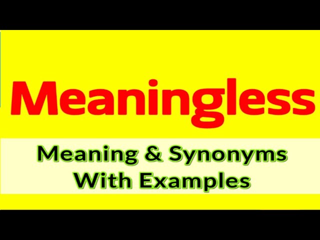 Meaning of Meaningless | Meaningless synonyms in English | Meaningless examples in sentences