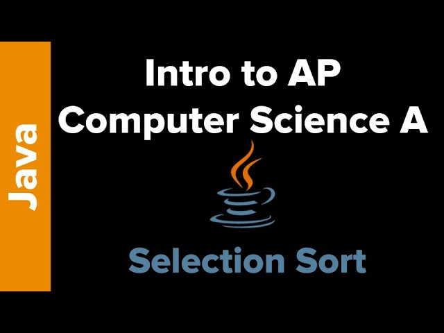 CS Principles: Selection Sort in Java