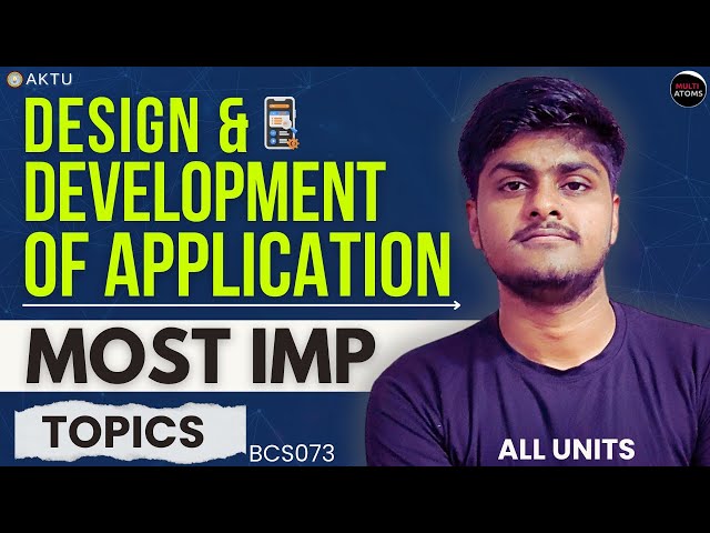 Design and Development of Application Most IMP Topics | One Shot | BCS-073 | PYQ Solved | Aktu Exams