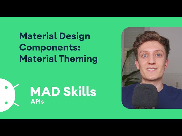 Material Design Components: Material Theming - MAD Skills