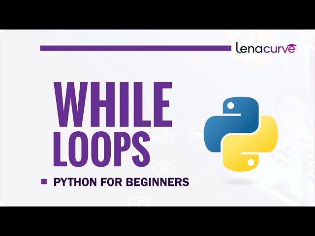 Python While Loop Tutorial for Beginners | Learn While Loops in Python with Examples