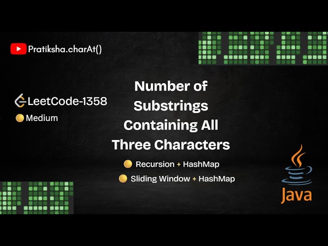 LeetCode 1358 | Recursion vs Sliding Window | HashMap | Java | Medium