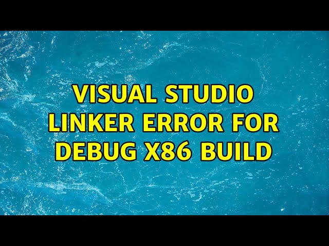 Visual Studio Linker Error for Debug X86 Build