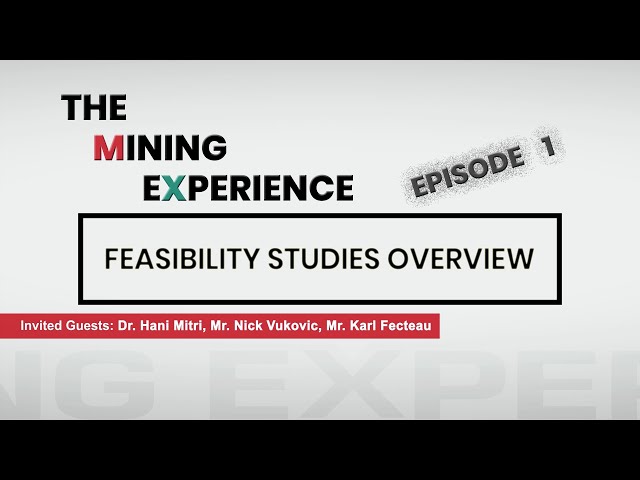 Episode 1 | Feasibility Studies Overview | The Mining Experience
