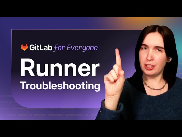 GitLab for Everyone: A Beginner’s Guide to Troubleshooting Runners