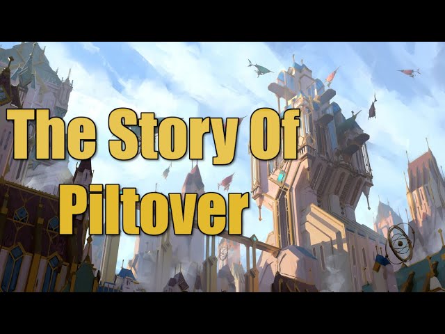 The Full Story of Piltover  - Runeterra Lore