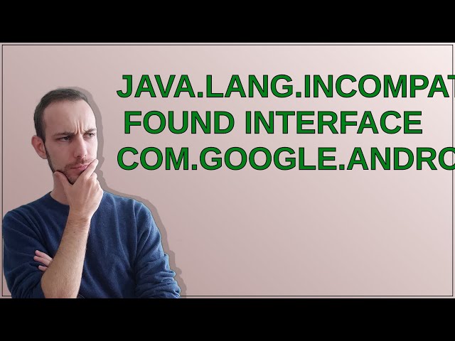 java.lang.IncompatibleClassChangeError: Found interface com.google.android.gms.location.SettingsC...