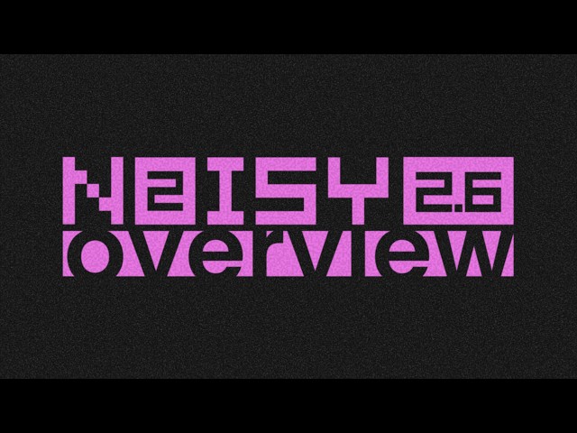 Noisy 2.6 - Overview