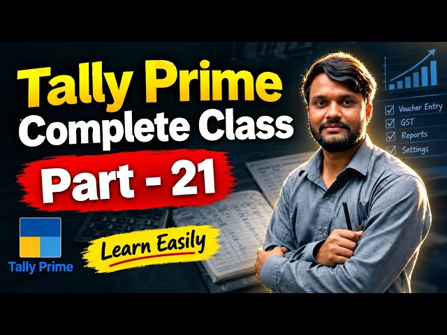 TALLY PRIME FULL COURSE 2026 | Basic to Advanced | Part - 21 | FREE Classes
