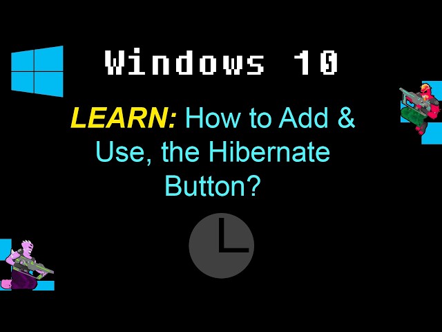 Windows 10: How to Add & Use, the Hibernate Button?