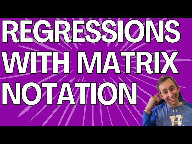 You Won't Believe How Easy Matrix Notation Makes Linear Regressions