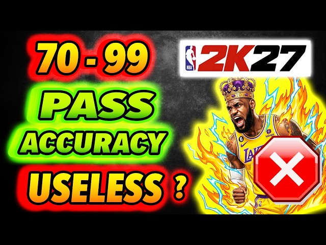 Is 70-99 Pass Accuracy USELESS on NBA 2K27
