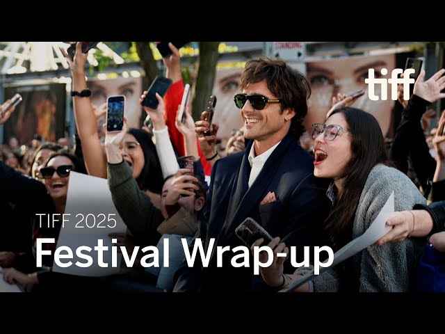 Festival Wrap-up | TIFF 2025