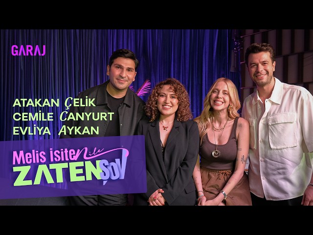 Atakan Çelik & Cemile Canyurt & Evliya Aykan | Zaten Şov with Melis İşiten - Episode 145