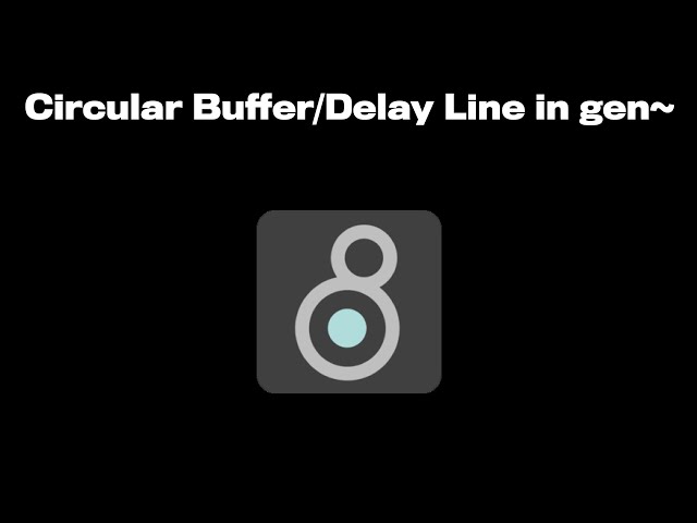 Circular Buffer/Delay Line in gen~ for Max/MSP