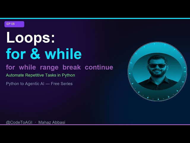 Python Loops EXPLAINED | for & while Loops | EP 06 | CodeToAGI