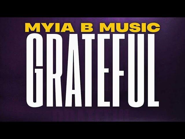 “Grateful” by Myia B Music
