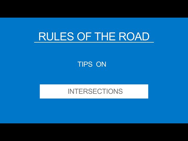7 - INTERSECTIONS - Rules of the Road - (Useful Tips)